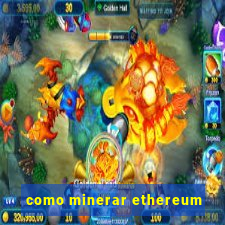 como minerar ethereum